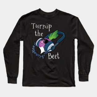 turnip the beet Long Sleeve T-Shirt